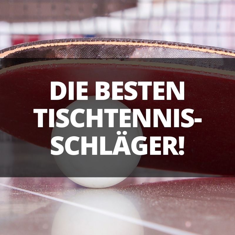 die besten tischtennisschläger